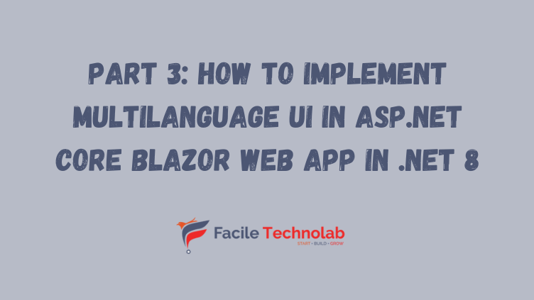 Part 3: How to Implement Multilanguage UI in ASP.NET Core Blazor Web App in .NET 8 