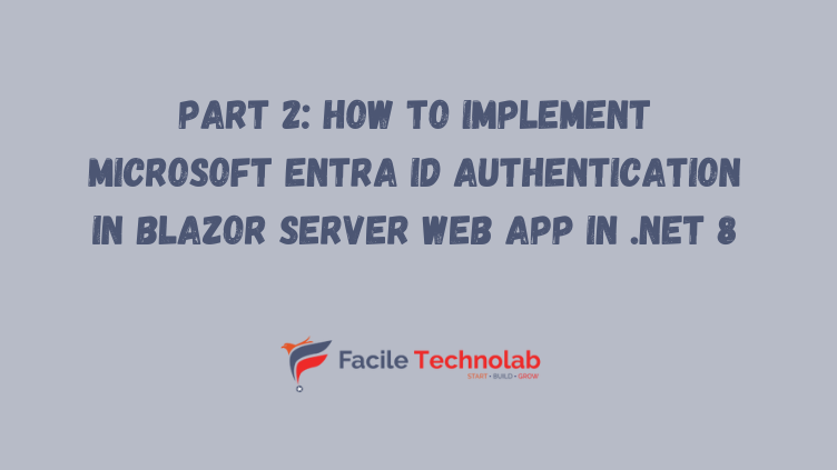 Part 2: How to implement Microsoft Entra ID Authentication in Blazor Server Web App in .NET 8